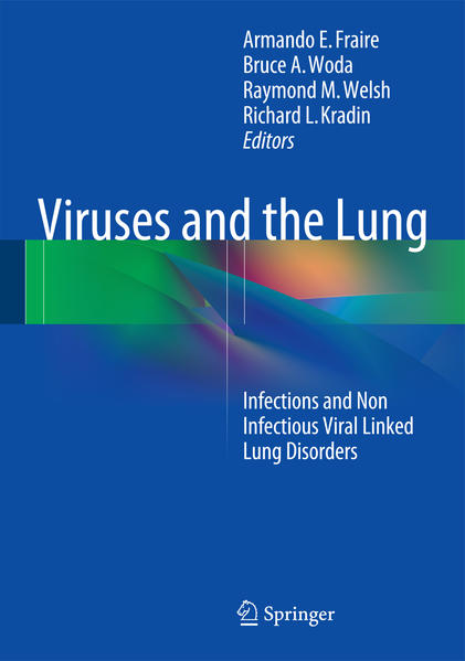 Viruses and the Lung Infections and Non-Infectious Viral-Linked Lung Disorders - Fraire, Armando E., Bruce A. Woda  und Raymond M. Welsh
