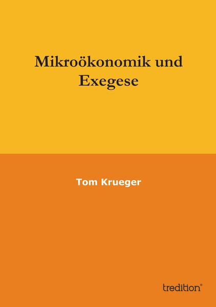 Mikroökonomik und Exegese - Krueger, Tom