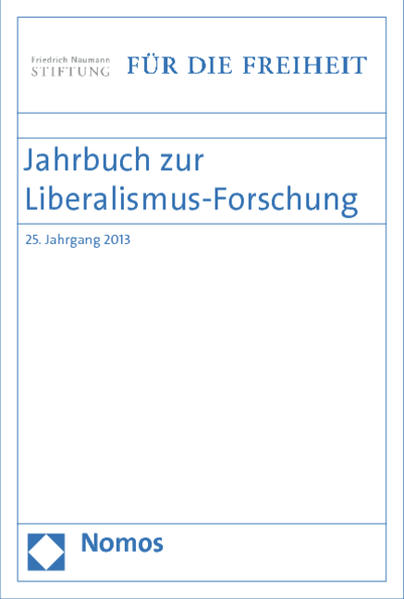 Jahrbuch zur Liberalismus-Forschung 25. Jahrgang 2013 - Friedrich-Naumann-Stiftung für die FreiheitEckart Conze  und Joachim Scholtyseck
