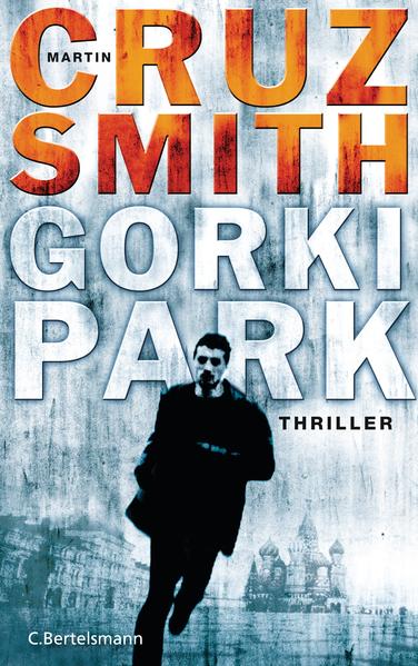 Gorki Park Thriller - Cruz Smith, Martin, Tobias Gohlis  und Wulf Bergner
