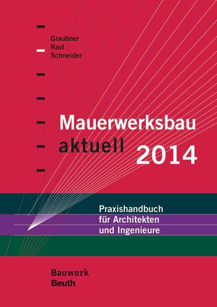 Mauerwerksbau aktuell 2014 Praxishandbuch für Architekten und Ingenieure - Graubner, Carl-Alexander, Ronald Rast  und Klaus-Jürgen Schneider