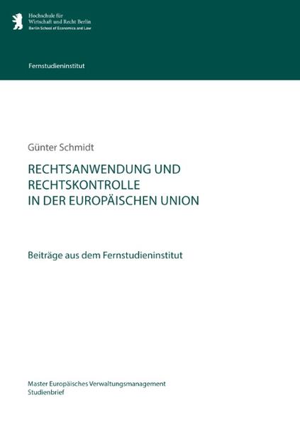 Rechtsanwendung und Rechtskontrolle in der Europäischen Union - Schmidt, Günter und Fernstudieninstitut Hochschule für Wirtschaft und Recht Berlin