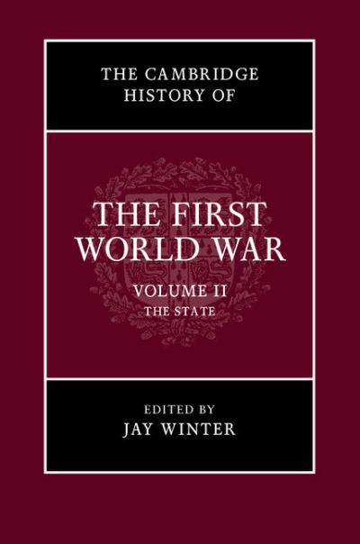 The Cambridge History of the First World War 3 Volume Hardback Set: The Cambridge History of the First World War: The State - Winter, Jay