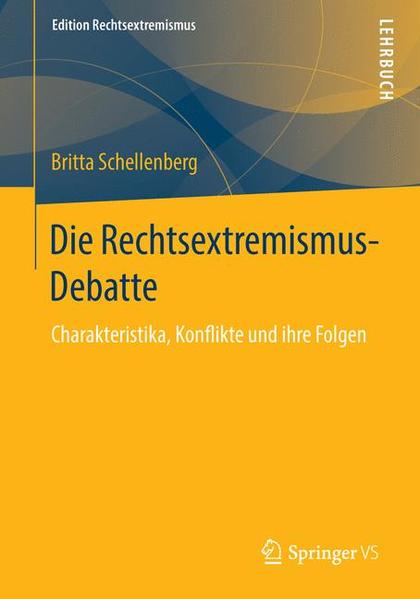 Die Rechtsextremismus-Debatte Charakteristika, Konflikte und ihre Folgen - Schellenberg, Britta