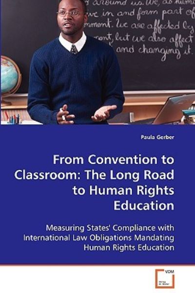 Gerber, P: From Convention to Classroom: The Long Road to Hu: The Long Road to Human Rights Education - Gerber, Paula