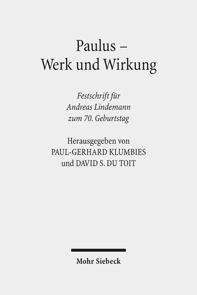 Paulus - Werk und Wirkung Festschrift für Andreas Lindemann zum 70. Geburtstag - Lindemann, Andreas, Paul-Gerhard Klumbies  und David S. du Toit