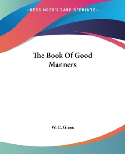 The Book Of Good Manners - Green William, C.