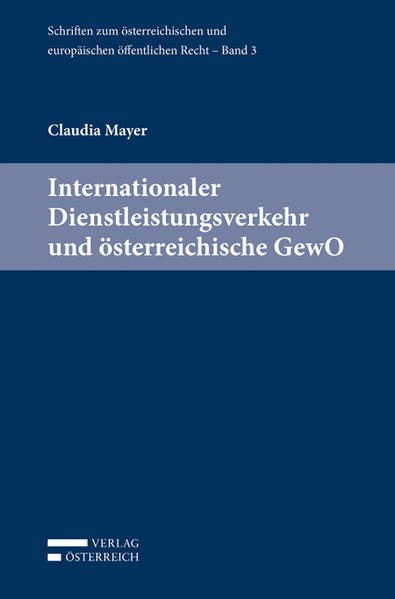Internationaler Dienstleistungsverkehr und österreichische GewO - Mayer, Claudia, Harald Eberhard  und Michael Holoubek