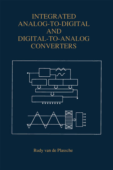 Integrated Analog-To-Digital and Digital-To-Analog Converters - van de Plassche, Rudy J.