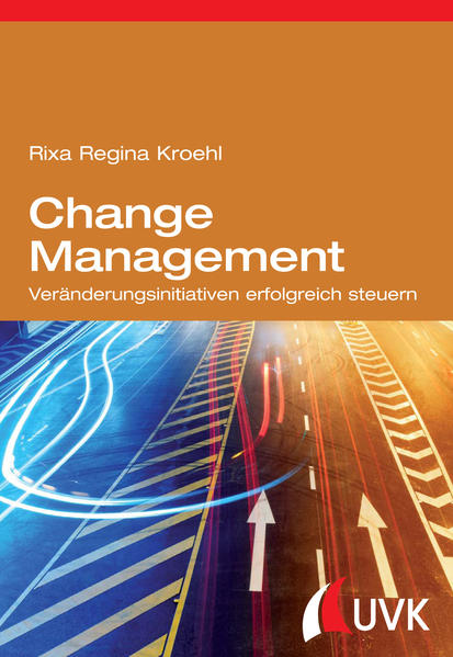 Change Management Veränderungsinitiativen erfolgreich steuern 1. Auflage - Kroehl, Rixa Regina