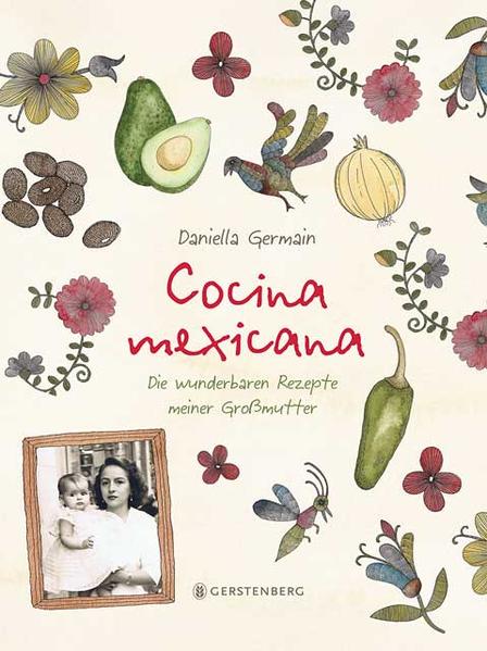 Cocina mexicana Die wunderbaren Rezepte meiner Großmutter - Germain, Daniella und Susanne Schmidt-Wussow