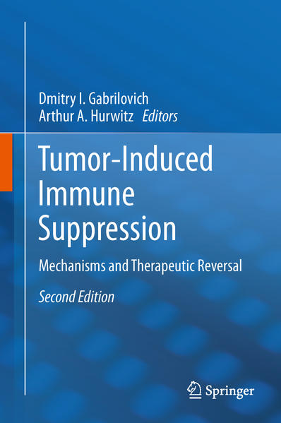 Tumor-Induced Immune Suppression Mechanisms and Therapeutic Reversal 2nd ed. 2014 - Gabrilovich, Dmitry I. und Arthur Andrew Hurwitz