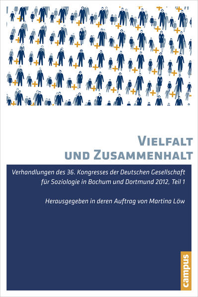 Vielfalt und Zusammenhalt Verhandlungen des 36. Kongresses der Deutschen Gesellschaft für Soziologie in Bochum und Dortmund 2012 - Löw, Martina