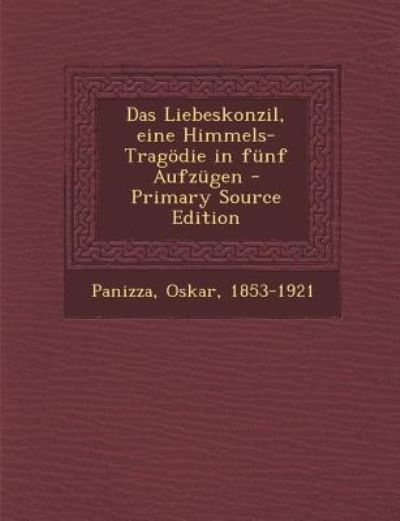 Das Liebeskonzil, Eine Himmels-Tragodie in Funf Aufzugen (Cambridge Studies in Renaissance Literature and Culture) - Panizza, Oskar