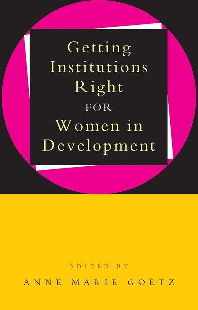 Getting Institutions Right for Women in Development - Goetz Anne, Marie