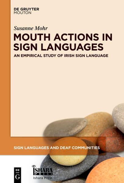 Mouth Actions in Sign Languages An Empirical Study of Irish Sign Language - Mohr, Susanne