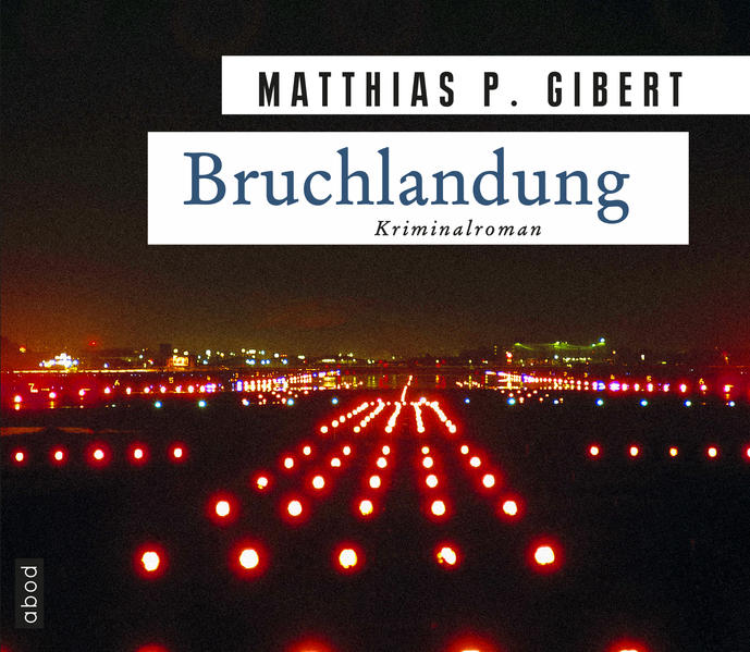 Bruchlandung Lenz` zwölfter Fall 1., Auflage - Gibert, Matthias P. und Matthias Lühn