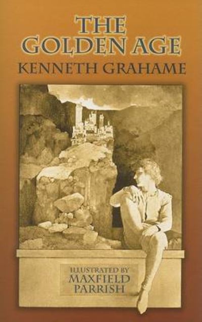 GOLDEN AGE (Dover Books on Literature & Drama) - Parrish, Maxfield und Kenneth Grahame