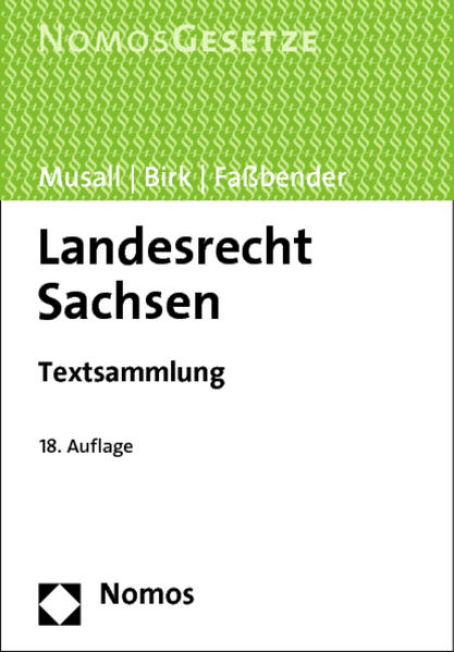 Landesrecht Sachsen Textsammlung, Rechtsstand: 1. Februar 2014 - Musall, Peter, Hans-Jörg Birk  und Kurt Faßbender