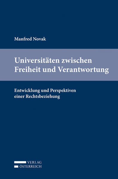 Universitäten zwischen Freiheit und Verantwortung Entwicklung und Perspektiven einer Rechtsbeziehung - Novak, Manfred