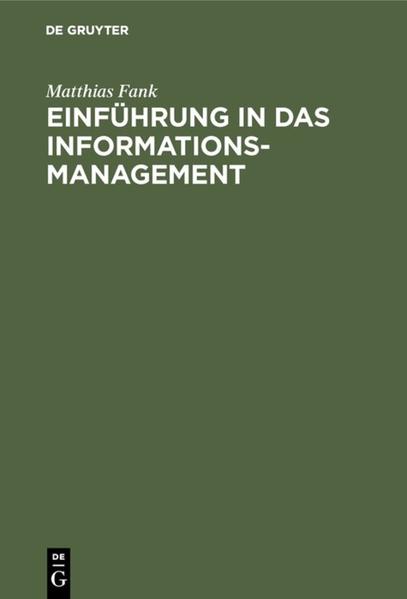 Einführung in das Informationsmanagement Grundlagen - Methoden - Konzepte - Fank, Matthias
