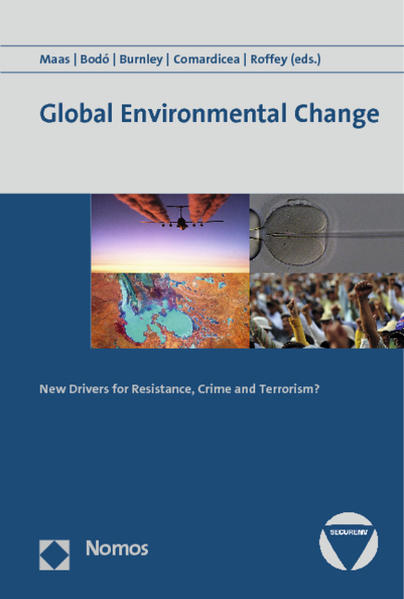 Global Environmental Change New Drivers for Resistance, Crime and Terrorism? - Maas, Achim, Balazs Bodó  und Clementine Burnley