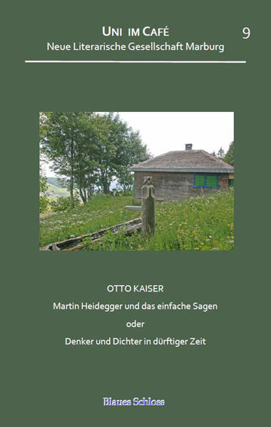 Martin Heidegger und das einfache Sagen oder Denker und Dichter in dürftiger Zeit - Kaiser, Otto