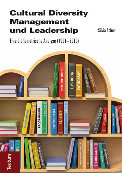 Cultural Diversity Management und Leadership Eine bibliometrische Analyse (1991-2010) - Schön, Silvia