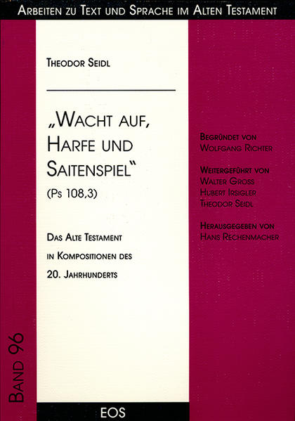 Wacht auf, Harfe und Saitenspiel (Ps 108,3) - Das Alte Testament in Kompositionen des 20. Jahrhunderts - Seidl, Theodor