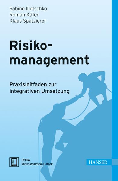 Risikomanagement Praxisleitfaden zur integrativen Umsetzung - Illetschko, Sabine, Roman Käfer  und Klaus Spatzierer