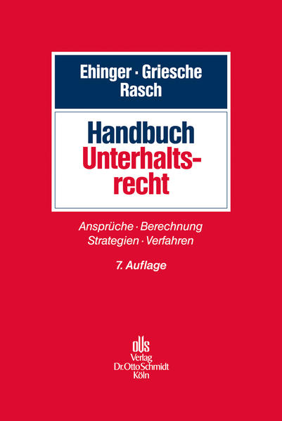 Handbuch Unterhaltsrecht Ansprüche - Berechnung - Strategien - Verfahren - Ehinger, Uta, Gerhard Griesche  und Ingeborg Rasch