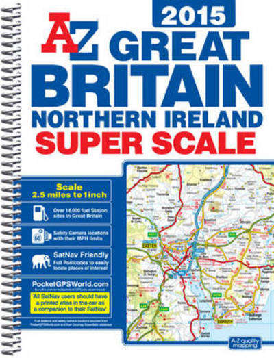 Great Britain 2.5m Super Scale Road Atlas 2015 - Geographers A-Z Map Co., Ltd.