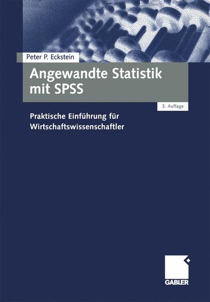 Angewandte Statistik mit SPSS Praktische Einführung für Wirtschaftswissenschaftler - Eckstein, Peter P.