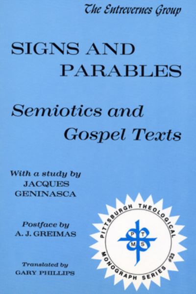 Signs and Parables: Semiotics and Gospel Texts (Pittsburgh Theological Monographs : No 23) - Geninasca, Jacques
