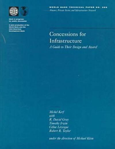 Concessions for Infrastructure: A Guide to Their Design and Award (World Bank Technical Paper, Band 399) - Kerf, Michel, Timothy Irwin  und David Gray R.