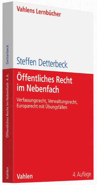 Öffentliches Recht im Nebenfach Verfassungsrecht, Verwaltungsrecht, Europarecht mit Übungsfällen - Detterbeck, Steffen