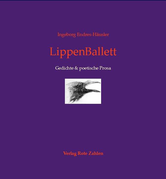 LippenBallett Gedichte & poetische Prosa - Endres-Häusler, Ingeborg, Michaela Friedrich  und Felicitas Hahn