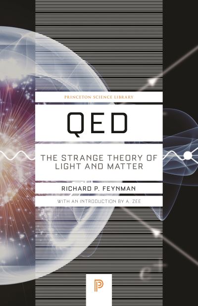 QED: The Strange Theory of Light and Matter (Princeton Science Library) - Feynman,  Richard P.