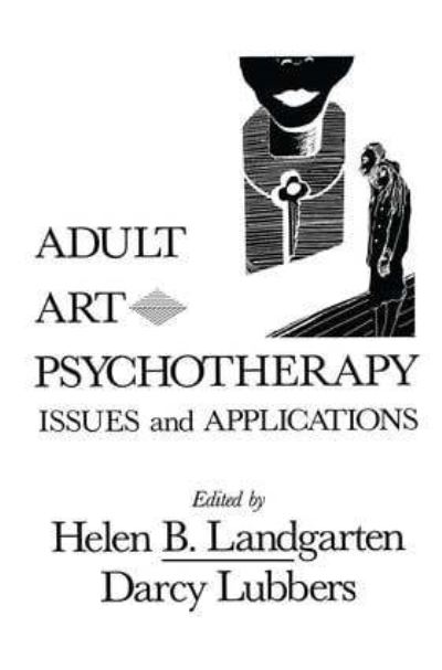 Adult Art Psychotherapy: Issues and Applications - Landgarten Helen, B. und Darcy Lubbers