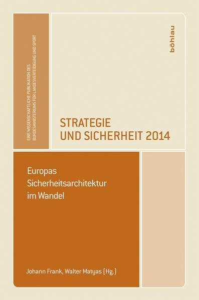 Strategie und Sicherheit 2014 Europas Sicherheitsarchitektur im Wandel - Frank, Johann und Walter Matyas