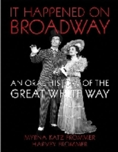 It Happened on Broadway: An Oral History of the Great White Way - Frommer Myrna, Katz und Harvey Frommer