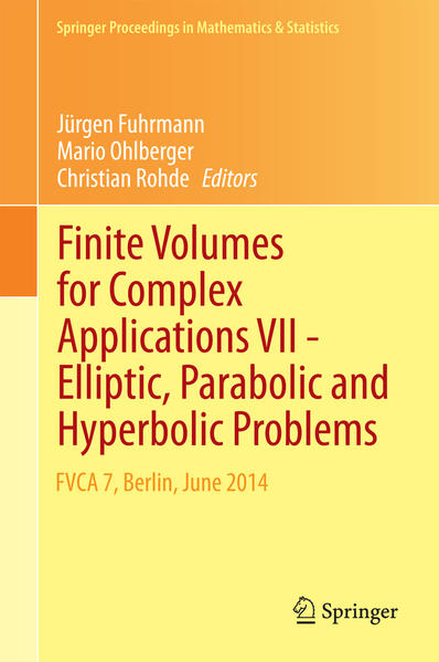 Finite Volumes for Complex Applications VII-Elliptic, Parabolic and Hyperbolic Problems FVCA 7, Berlin, June 2014 - Fuhrmann, Jürgen, Mario Ohlberger  und Christian Rohde
