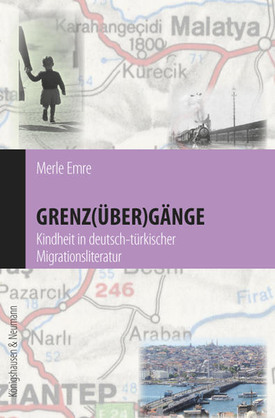 Grenz(über)gänge Kindheit in deutsch-türkischer Migrationsliteratur - Emre, Merle