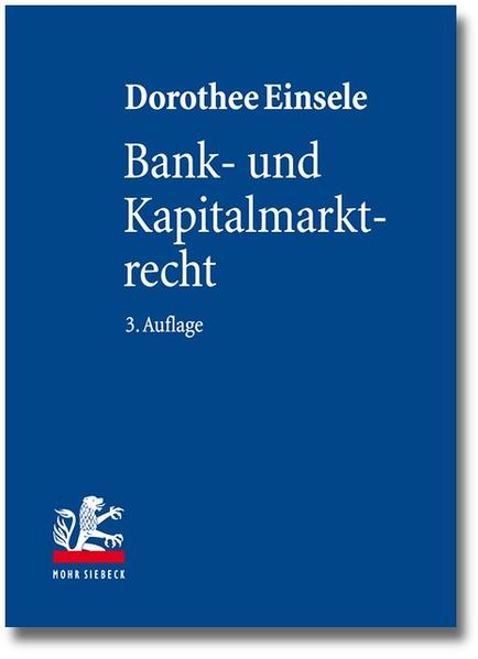 Bank- und Kapitalmarktrecht Nationale und Internationale Bankgeschäfte - Einsele, Dorothee