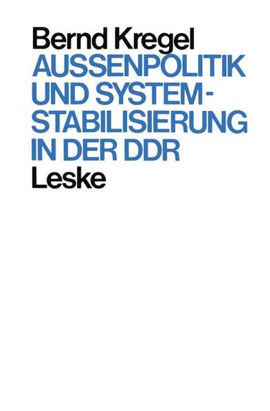 Außenpolitik und Systemstabilisierung in der DDR - Kregel, Bernd