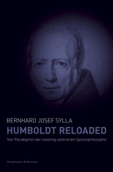 Humboldt reloaded Vier Paradigmen der meaning-zentrierten Sprachphilosophie - Sylla, Bernhard Josef