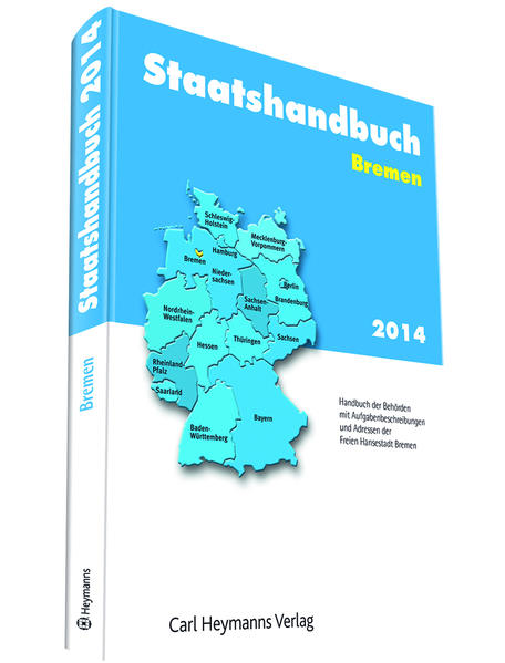 Staatshandbuch Bremen 2014 Handbuch der Behörden mit Aufgabenbeschreibungen und Adressen der Freien Hansestadt Bremen