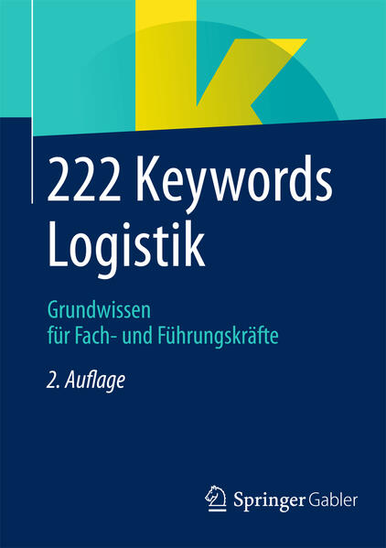 222 Keywords Logistik Grundwissen für Fach- und Führungskräfte - Springer Fachmedien Wiesbaden