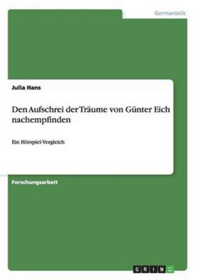 Den Aufschrei der Träume von Günter Eich nachempfinden: Ein Hörspiel-Vergleich - Hans, Julia