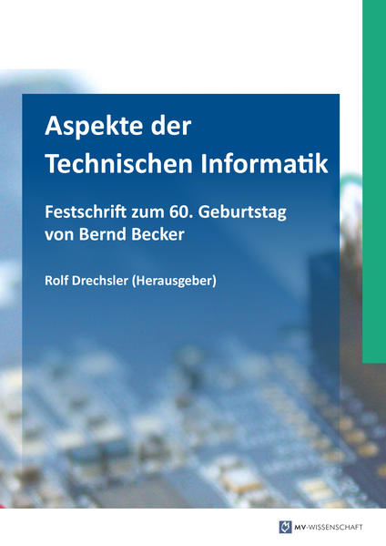 Aspekte der Technischen Informatik Festschrift zum 60. Geburtstag von Bernd Becker - Drechsler, Rolf